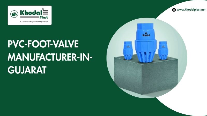 Premium PVC Foot Valve Manufacturing in Gujarat
